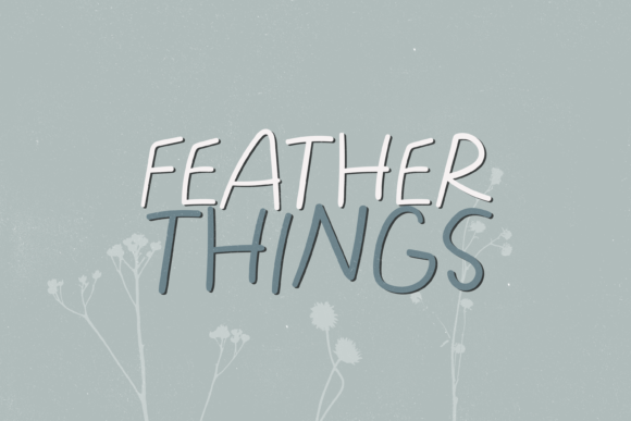 Feather Things: The Sweet, Quirky Font That Adds Personality to Every Design